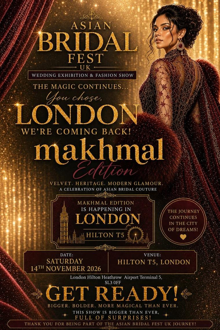 Asian Bridal Fest UK — Makhmal Edition poster. Velvet, heritage, modern glamour.
                    Saturday 14th November 2026 at the Hilton London Heathrow Airport Terminal 5, SL3 0FF.